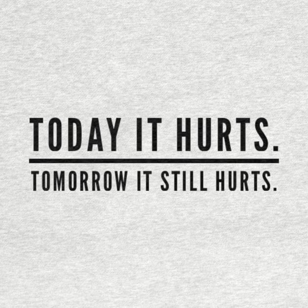 Today It Hurts. Tomorrow It Still Hurts. by StillInBeta